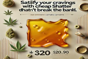 Satisfy Your Cravings with Cheap Shatter that Doesn't Break the Bank