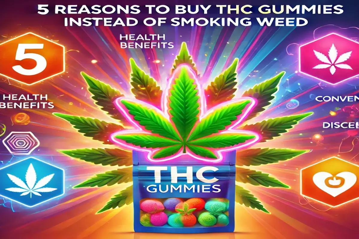 5 Reasons to Buy THC Gummies for Sale Instead of Smoking Weed